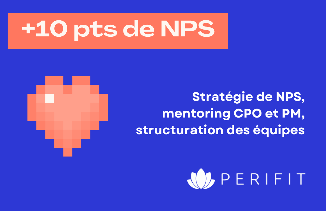 Objectif : +10pts de NPS au trimestre (Interim CPO - Healthtech B2C)